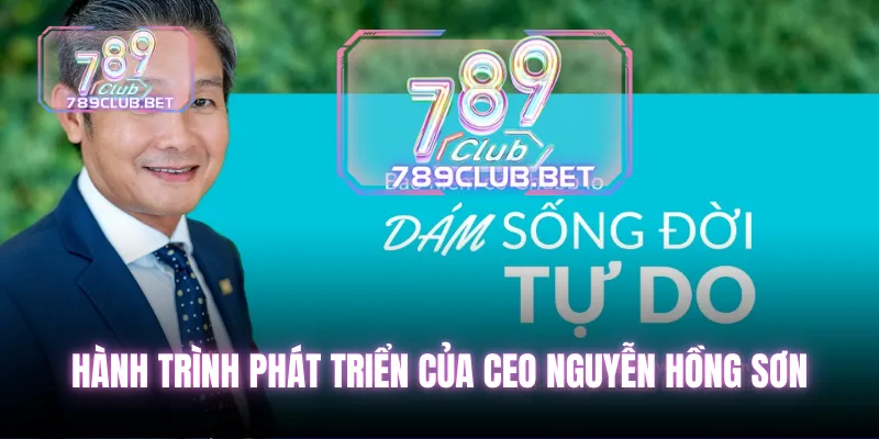 Nguyễn Hồng Sơn - CEO trang 789club, nhà lãnh đạo cổng game Hành trình phát triển của CEO Nguyễn Hồng Sơn