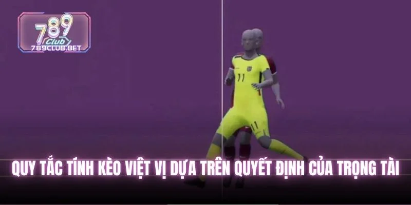 Quy tắc tính kèo việt vị dựa trên quyết định của trọng tài