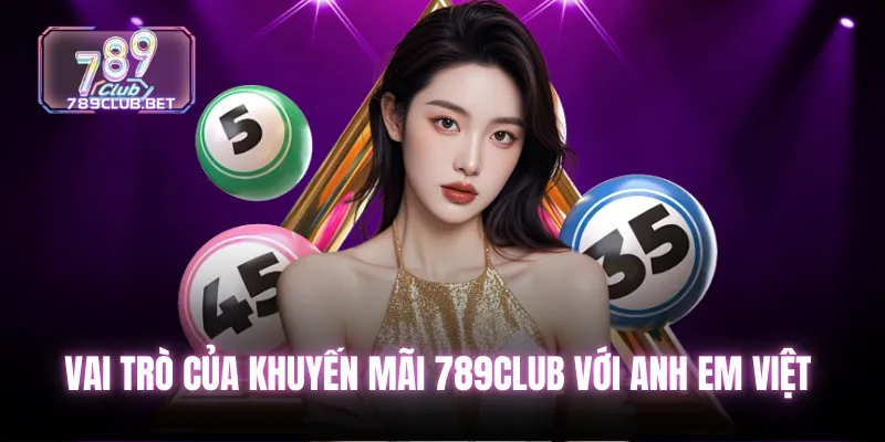 Vai trò của khuyến mãi 789club với anh em Việt 